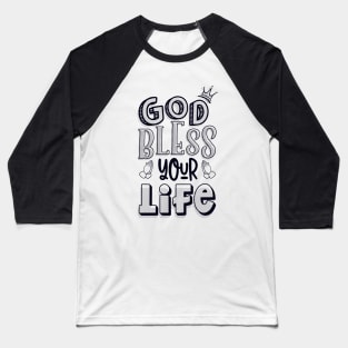 God bless your life Baseball T-Shirt